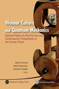 Cover image: Weimar Culture And Quantum Mechanics: Selected Papers By Paul Forman And Contemporary Perspectives On The Forman Thesis 9789814293112
