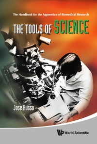 Cover image: Tools Of Science, The: The Handbook For The Apprentice Of Biomedical Research 9789814293167