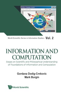 Titelbild: Information And Computation: Essays On Scientific And Philosophical Understanding Of Foundations Of Information And Computation 9789814295475
