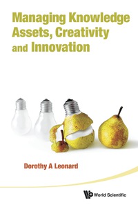 Omslagafbeelding: Managing Knowledge Assets, Creativity And Innovation 9789814295499