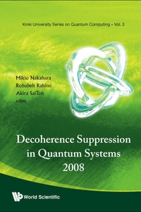 表紙画像: Decoherence Suppression In Quantum Systems 2008 - Proceedings Of The Symposium 9789814295833