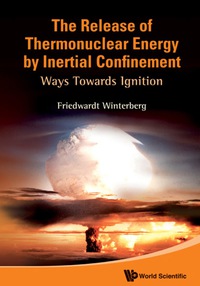 Omslagafbeelding: Release Of Thermonuclear Energy By Inertial Confinement, The: Ways Towards Ignition 9789814295901