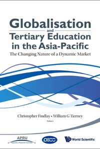 Titelbild: Globalisation And Tertiary Education In The Asia-pacific: The Changing Nature Of A Dynamic Market 9789814299039