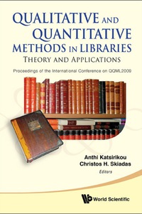 صورة الغلاف: Qualitative And Quantitative Methods In Libraries: Theory And Application - Proceedings Of The International Conference On Qqml2009 9789814299695