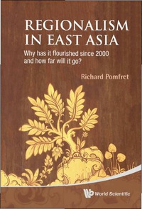 Imagen de portada: Regionalism In East Asia: Why Has It Flourished Since 2000 And How Far Will It Go? 9789814304320