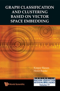 صورة الغلاف: Graph Classification And Clustering Based On Vector Space Embedding 9789814304719