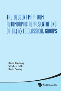 Imagen de portada: Descent Map From Automorphic Representations Of Gl(n) To Classical Groups, The 9789814304986