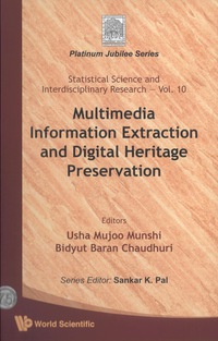 Cover image: Multimedia Information Extraction And Digital Heritage Preservation 9789814307253