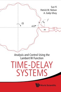 Cover image: Time-delay Systems: Analysis And Control Using The Lambert W Function 9789814307390