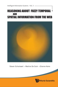 Cover image: Reasoning About Fuzzy Temporal And Spatial Information From The Web 9789814307895