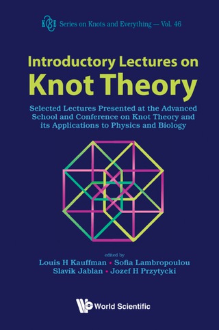 Cover image: Introductory Lectures On Knot Theory: Selected Lectures Presented At The Advanced School And Conference On Knot Theory And Its Applications To Physics And Biology 9789814307994