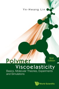 Cover image: Polymer Viscoelasticity: Basics, Molecular Theories, Experiments And Simulations (2nd Edition) 2nd edition 9789814313032