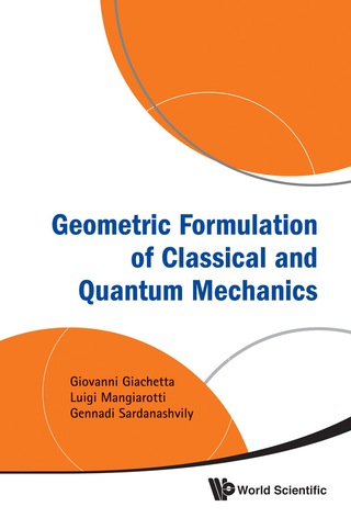 Cover image: Geometric Formulation Of Classical And Quantum Mechanics 9789814313728