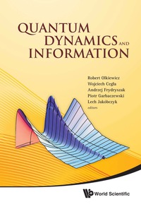 Titelbild: Quantum Dynamics And Information - Proceedings Of The 46th Karpacz Winter School Of Theoretical Physics 9789814317436