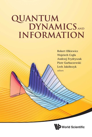 Cover image: Quantum Dynamics And Information - Proceedings Of The 46th Karpacz Winter School Of Theoretical Physics 9789814317436