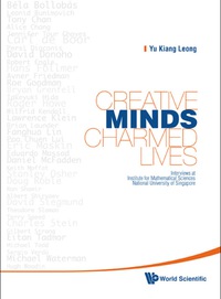 Cover image: Creative Minds, Charmed Lives: Interviews At Institute For Mathematical Sciences, National University Of Singapore 9789814317580