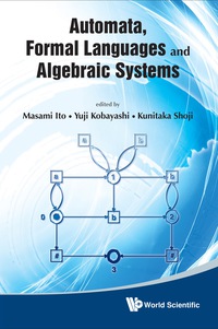 表紙画像: Automata, Formal Languages And Algebraic Systems - Proceedings Of Aflas 2008 9789814317603