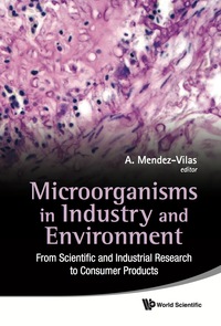 Imagen de portada: MICROORGANISMS IN INDUSTRY & ENVIRONMENT 9789814322102