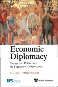 Cover image: Economic Diplomacy: Essays And Reflections By Singapore's Negotiators 9789814324632