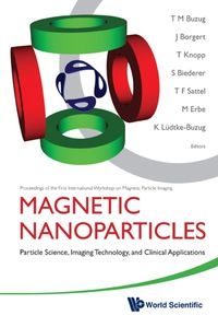 Omslagafbeelding: Magnetic Nanoparticles: Particle Science, Imaging Technology, And Clinical Applications - Proceedings Of The First International Workshop On Magnetic Particle Imaging 9789814324670