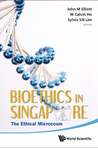 Omslagafbeelding: Bioethics In Singapore: The Ethical Microcosm 9789814327107