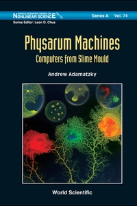 Cover image: Physarum Machines: Computers From Slime Mould 9789814327589