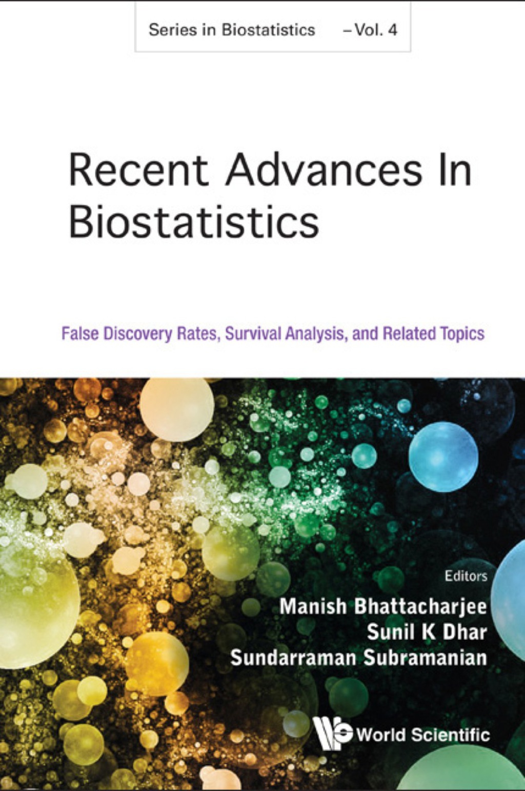 Recent Advances In Biostatistics: False Discovery Rates, Survival Analysis, And Related Topics