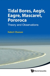 Cover image: Tidal Bores, Aegir, Eagre, Mascaret, Pororoca: Theory And Observations 9789814335416