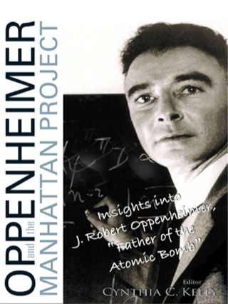 Cover image: Oppenheimer and the Manhattan Project: Insights into J Robert Oppenheimer, “Father of the Atomic Bomb” 9789812565990