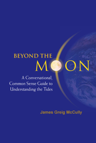 Cover image: Beyond the Moon: A Conversational, Common Sense Guide to Understanding the Tides 9789812566430