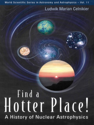 Omslagafbeelding: Find a Hotter Place!: A History of Nuclear Astrophysics 9789812567307
