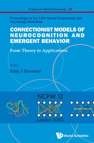 表紙画像: Connectionist Models Of Neurocognition And Emergent Behavior: From Theory To Applications - Proceedings Of The 12th Neural Computation And Psychology Workshop 9789814340342