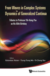 表紙画像: From Waves In Complex Systems To Dynamics Of Generalized Continua: Tributes To Professor Yih-hsing Pao On His 80th Birthday 9789814340717