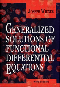 Cover image: GENERALIZED SOLUTIONS OF FUNCTIONAL DIFFERENTIAL EQUATIONS 9789810212070