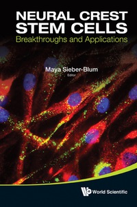 Cover image: Neural Crest Stem Cells: Breakthroughs And Applications 9789814343800