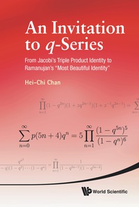 表紙画像: Invitation To Q-series, An: From Jacobi's Triple Product Identity To Ramanujan's "Most Beautiful Identity" 9789814343848
