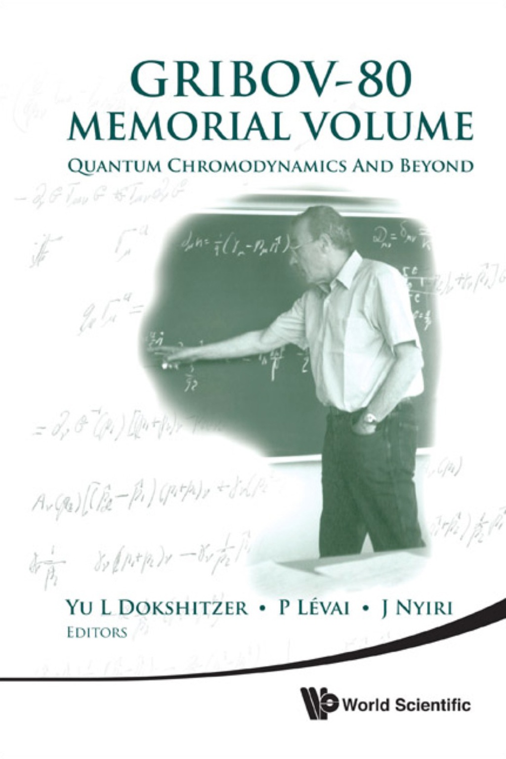 GRIBOV-80 MEMORIAL VOLUME Quantum Chromodynamics and Beyond