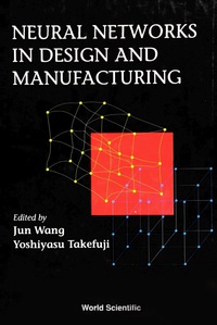 Cover image: NEURAL NETWORKS IN DESIGN & MANUFACTURIN 9789810212810