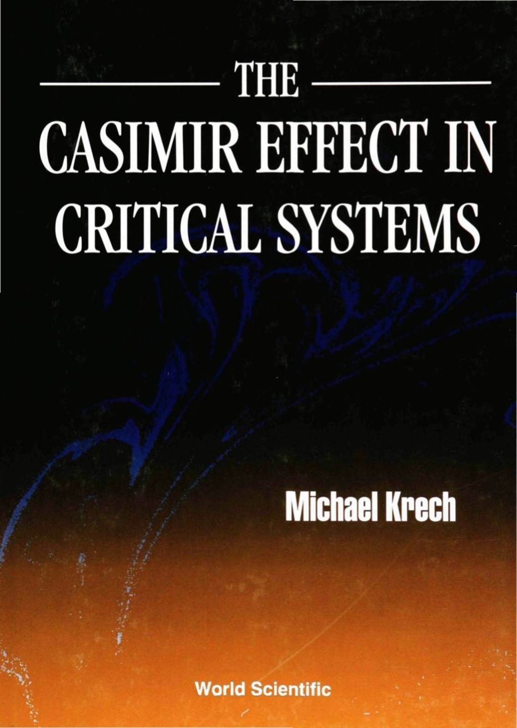CASIMIR EFFECT IN CRITICAL SYSTEMS,THE