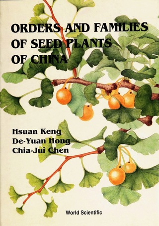 Cover image: ORDERS & FAMILIES OF SEED PLANTS OF... 9789810214814