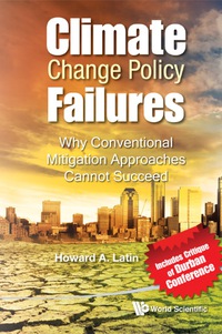 Cover image: Climate Change Policy Failures: Why Conventional Mitigation Approaches Cannot Succeed 9789814355643