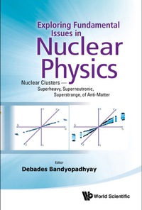 Cover image: EXPLOR FUNDAMENTAL ISSUES IN NUCLEAR PHY 9789814355728