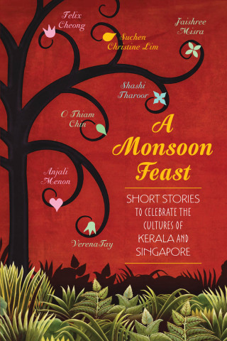 Cover image: A Monsoon Feast: Short stories to celebrate the cultures of Kerala and Singapore 9789814358835