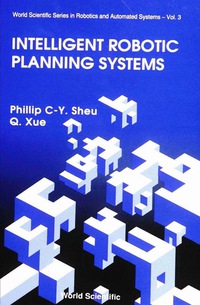 Cover image: INTELLIGENT ROBOTIC PLANNING SYSTEMS(V3) 9789810207588
