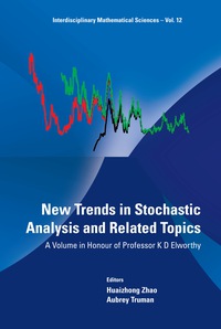 Cover image: New Trends In Stochastic Analysis And Related Topics: A Volume In Honour Of Professor K D Elworthy 9789814360913