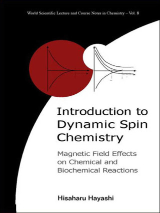Imagen de portada: Introduction to Dynamic Spin Chemistry: Magnetic Field Effects on Chemical and Biochemical Reactions 9789812384232