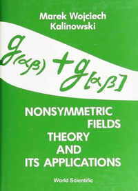 Omslagafbeelding: NONSYMMETRIC FIELD THEORY AND ITS APPL'N 9789810203351