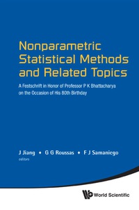 表紙画像: Nonparametric Statistical Methods And Related Topics: A Festschrift In Honor Of Professor P K Bhattacharya On The Occasion Of His 80th Birthday 9789814366564