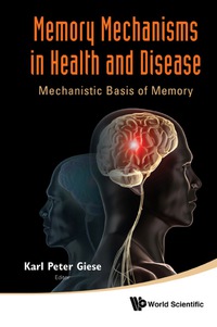 Omslagafbeelding: Memory Mechanisms In Health And Disease: Mechanistic Basis Of Memory 9789814366694