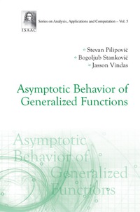 Cover image: Asymptotic Behavior Of Generalized Functions 9789814366847